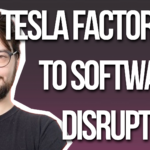 From Tesla Factories to Software Disruption
