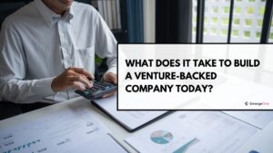 What does it take to build a venture-backed company today?